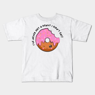 I've Never Met A Donut I Didn't Eat. Funny Sarcastic Donut Lover Saying Kids T-Shirt